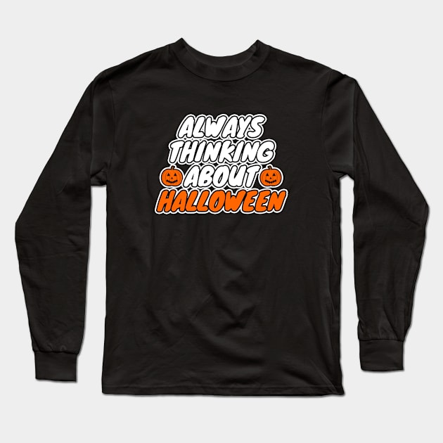 Always Thinking About Halloween Long Sleeve T-Shirt by LunaMay